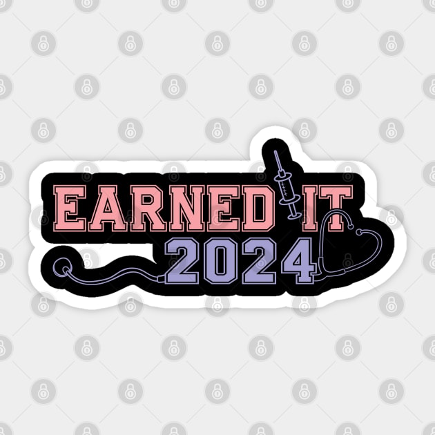 Earned It 2024 for Nurse Graduation or RN LPN Class of 2024 Sticker by click2print